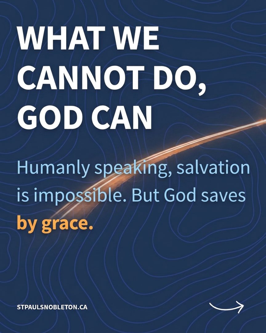 What we cannot do, God can